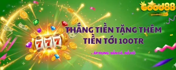 thắng tiền nhận thêm tiền từ good8815